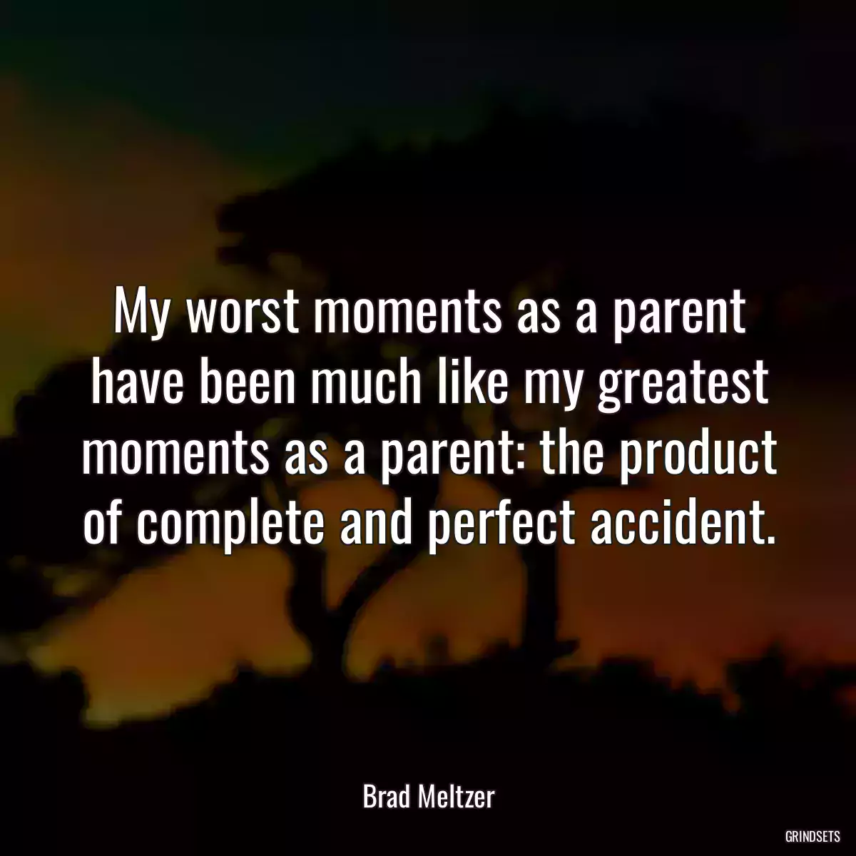 My worst moments as a parent have been much like my greatest moments as a parent: the product of complete and perfect accident.