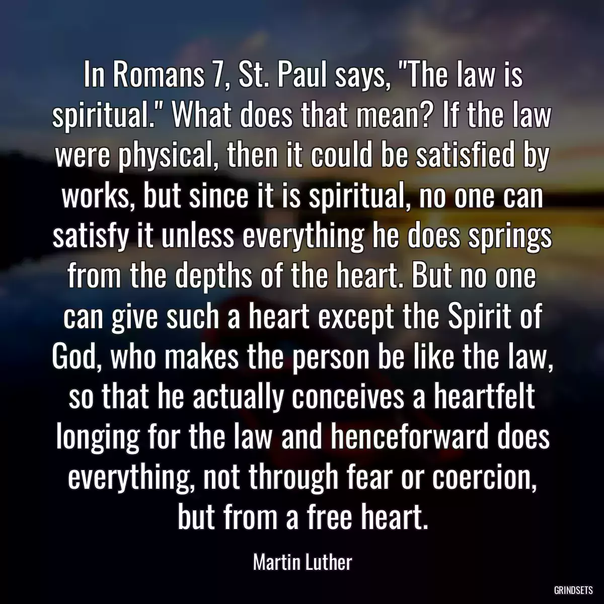 In Romans 7, St. Paul says, \