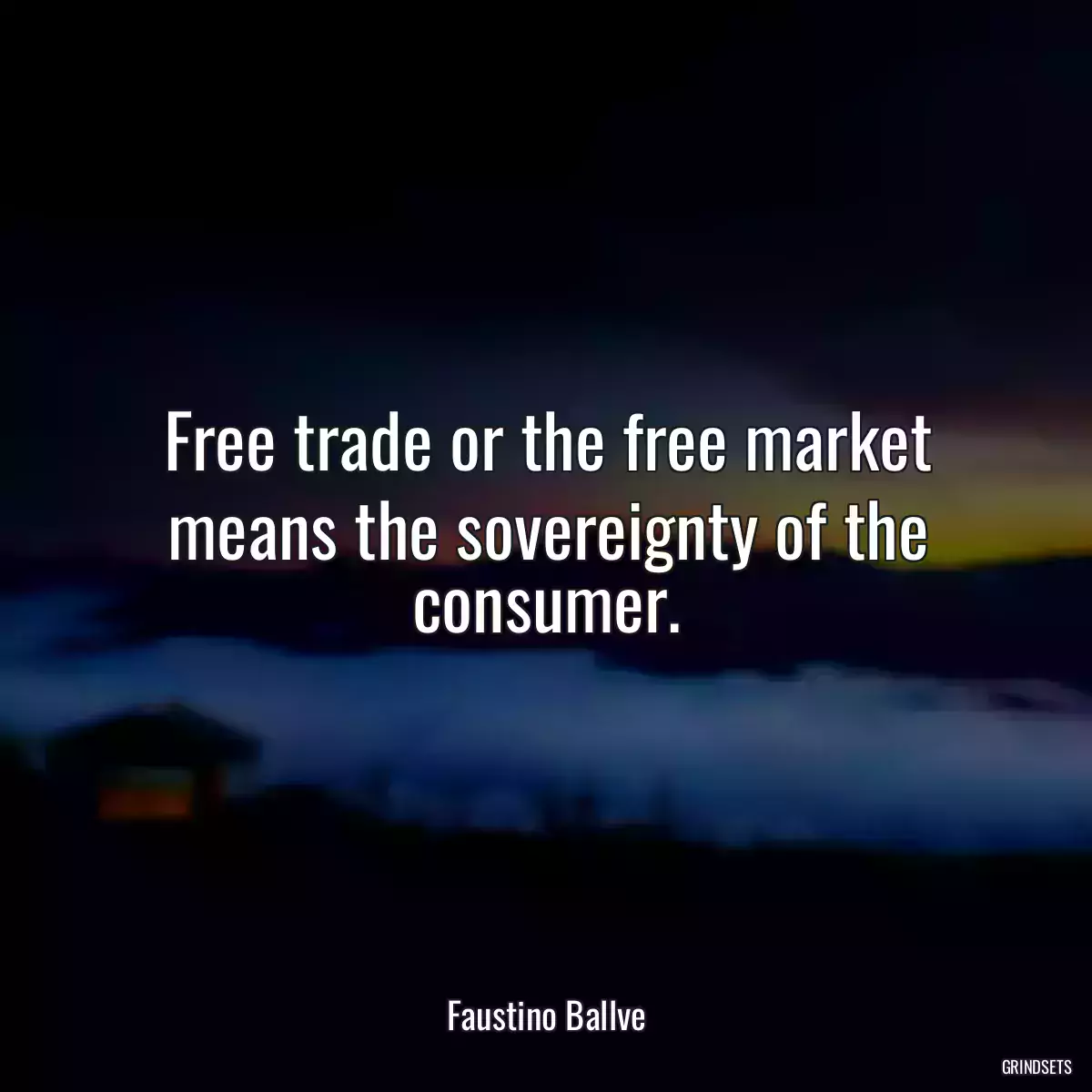 Free trade or the free market means the sovereignty of the consumer.