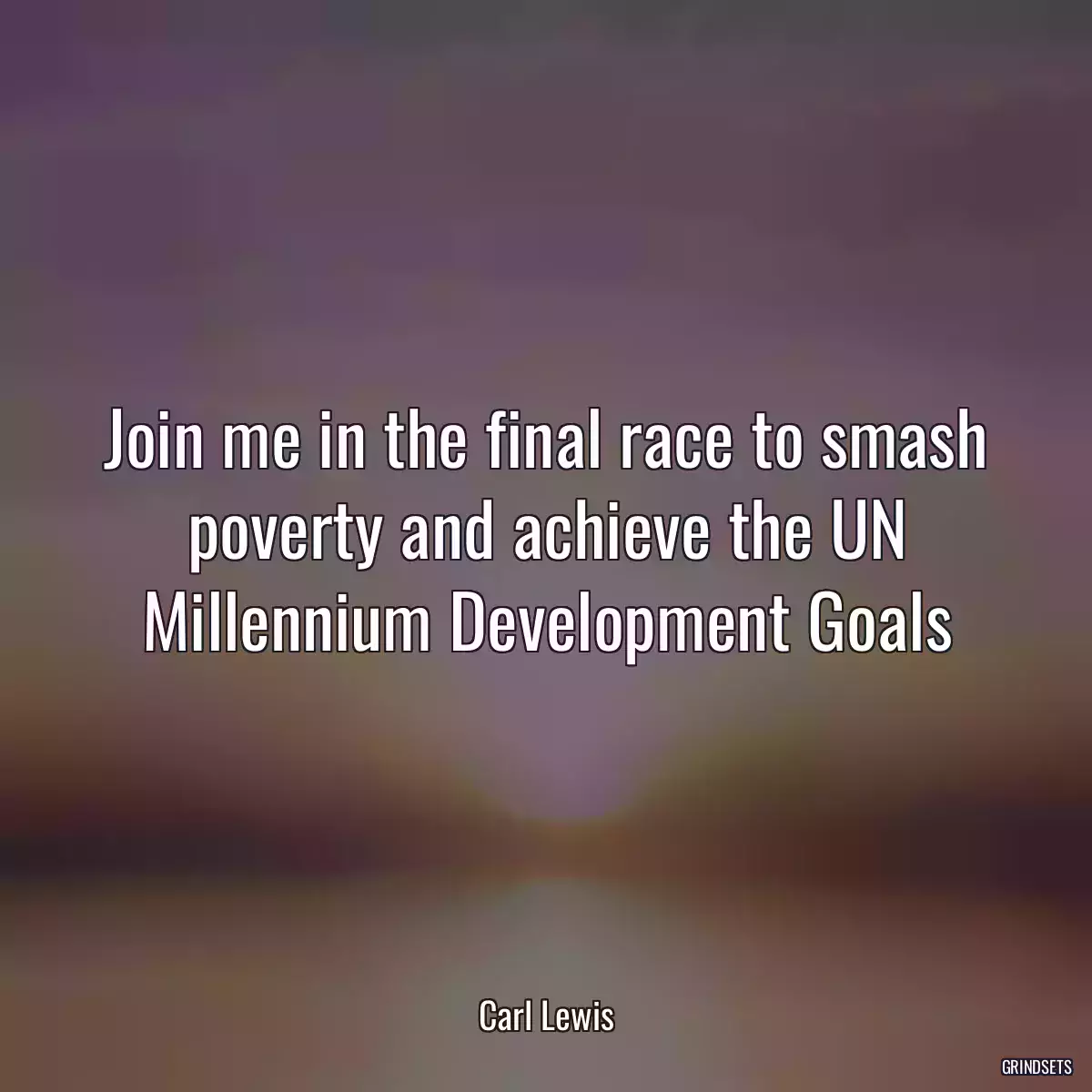 Join me in the final race to smash poverty and achieve the UN Millennium Development Goals