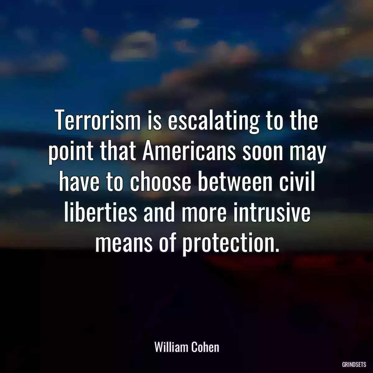 Terrorism is escalating to the point that Americans soon may have to choose between civil liberties and more intrusive means of protection.