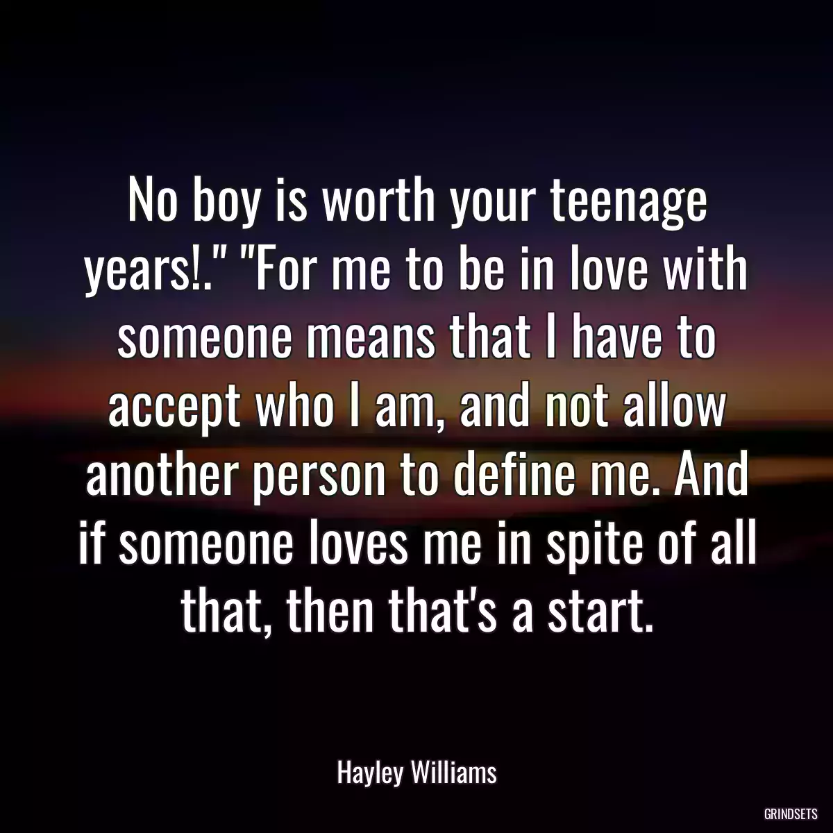 No boy is worth your teenage years!.\