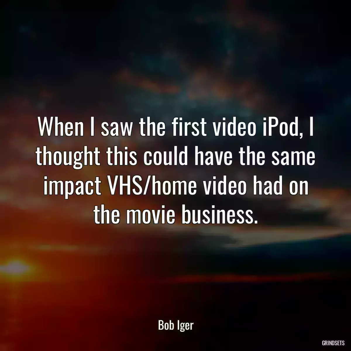 When I saw the first video iPod, I thought this could have the same impact VHS/home video had on the movie business.