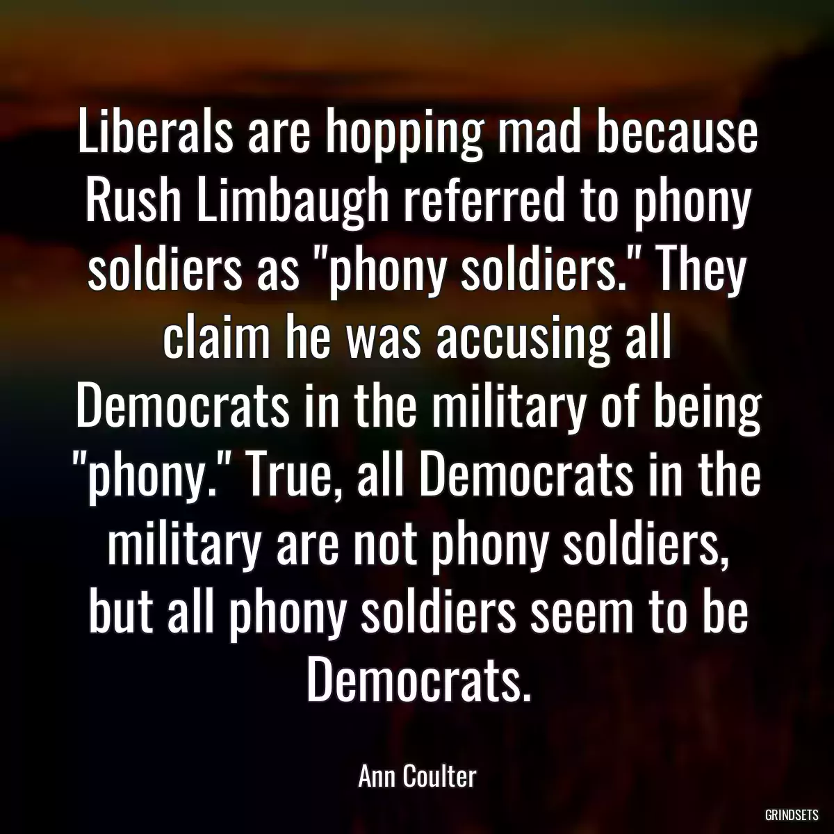 Liberals are hopping mad because Rush Limbaugh referred to phony soldiers as \