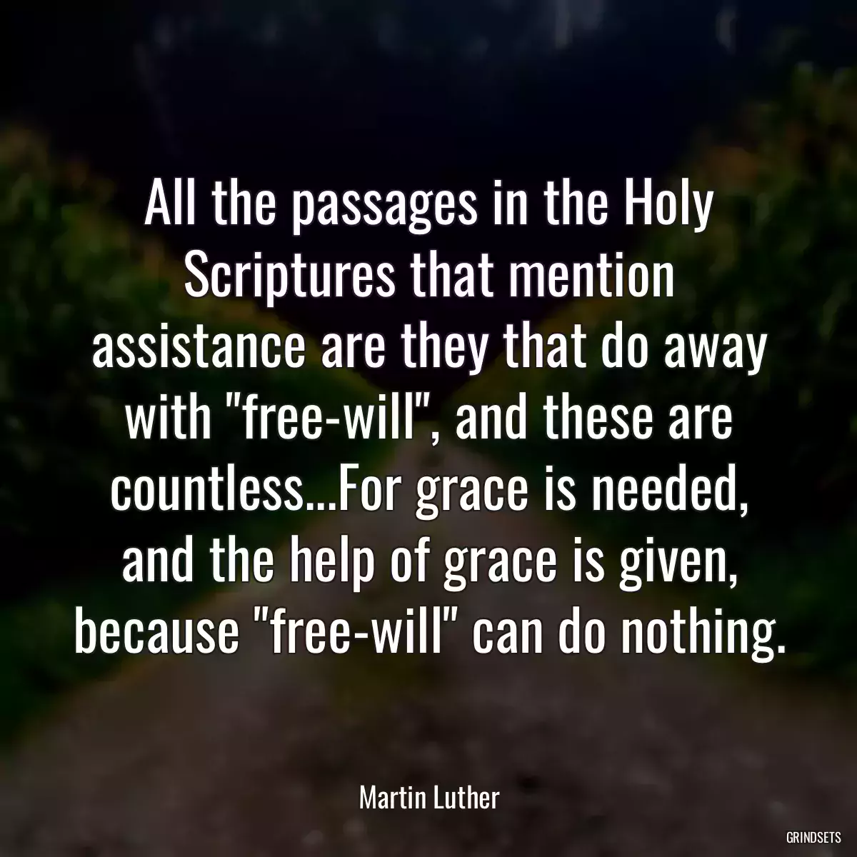 All the passages in the Holy Scriptures that mention assistance are they that do away with \