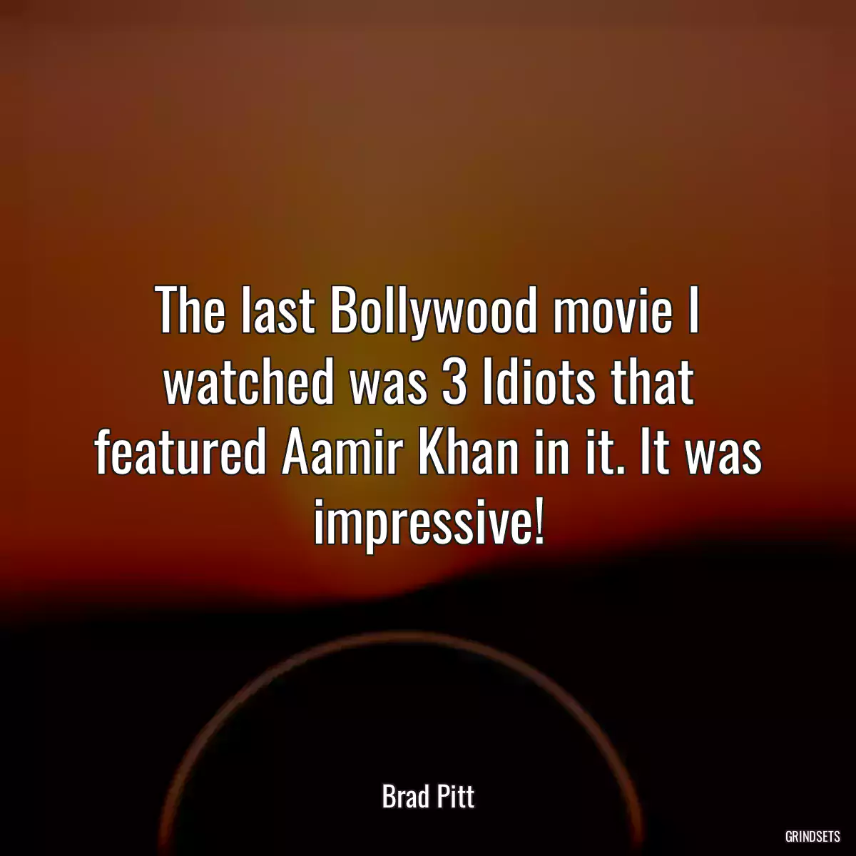 The last Bollywood movie I watched was 3 Idiots that featured Aamir Khan in it. It was impressive!