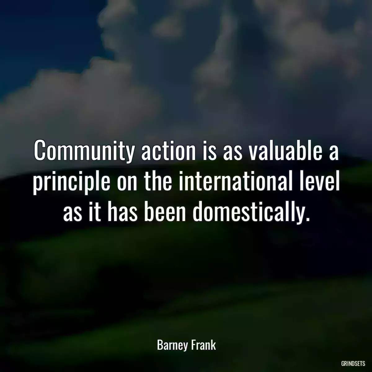 Community action is as valuable a principle on the international level as it has been domestically.