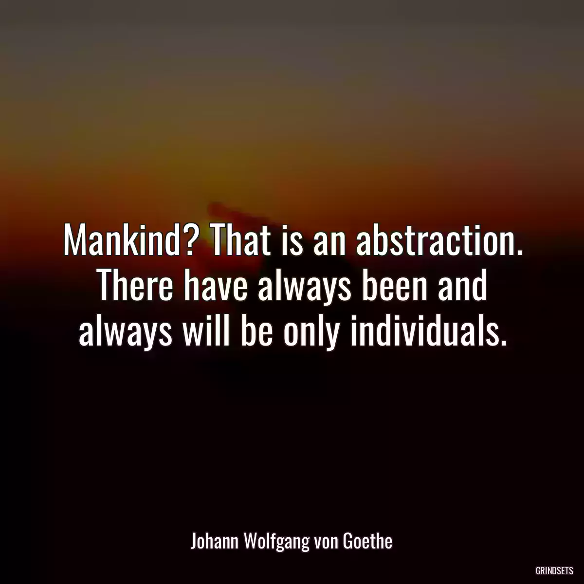 Mankind? That is an abstraction. There have always been and always will be only individuals.