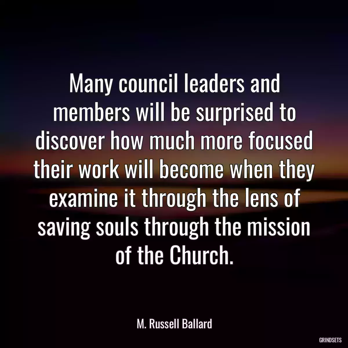 Many council leaders and members will be surprised to discover how much more focused their work will become when they examine it through the lens of saving souls through the mission of the Church.