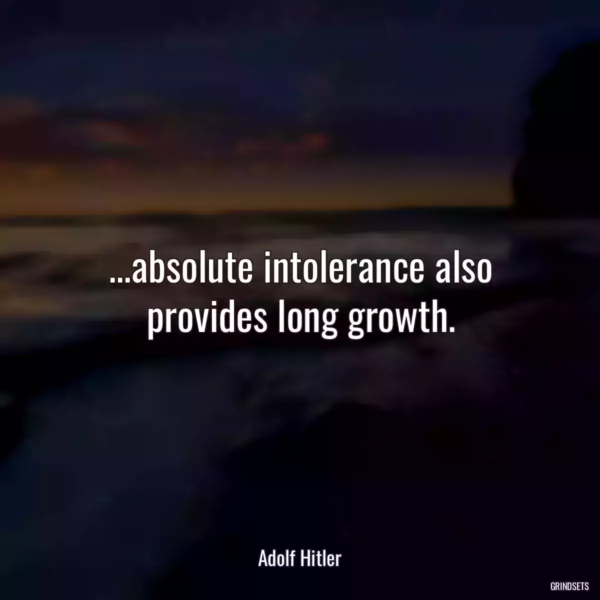 ...absolute intolerance also provides long growth.