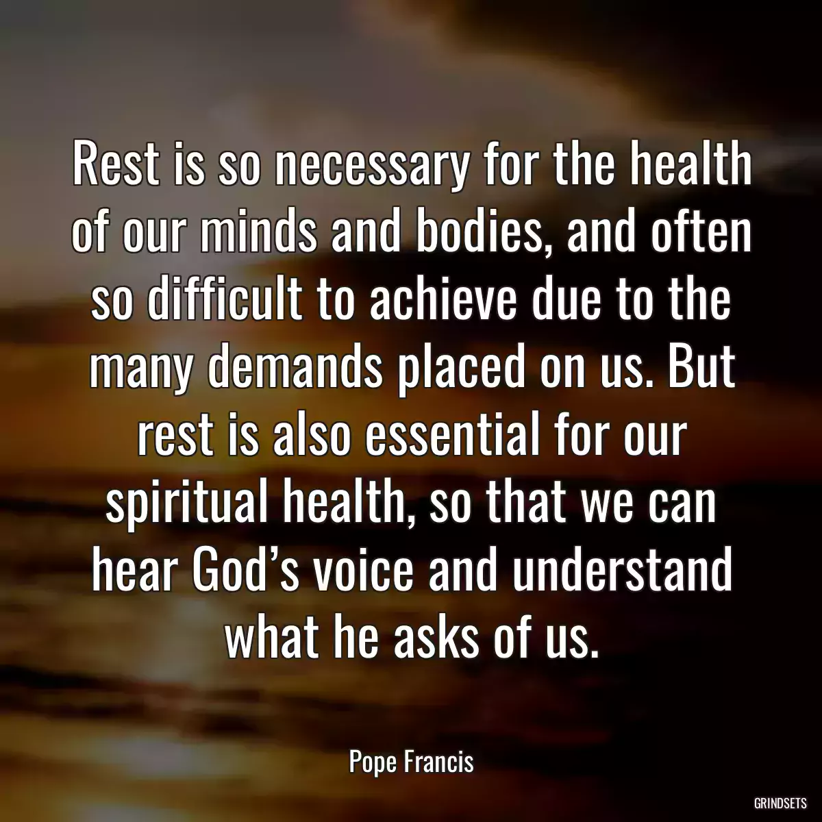 Rest is so necessary for the health of our minds and bodies, and often so difficult to achieve due to the many demands placed on us. But rest is also essential for our spiritual health, so that we can hear God’s voice and understand what he asks of us.