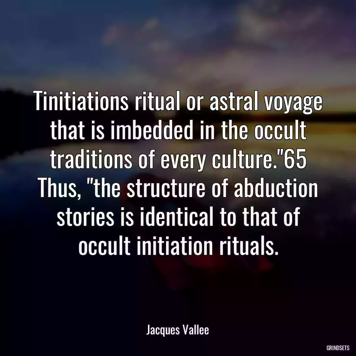 Tinitiations ritual or astral voyage that is imbedded in the occult traditions of every culture.\