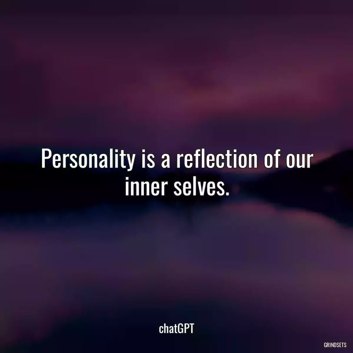 Personality is a reflection of our inner selves.