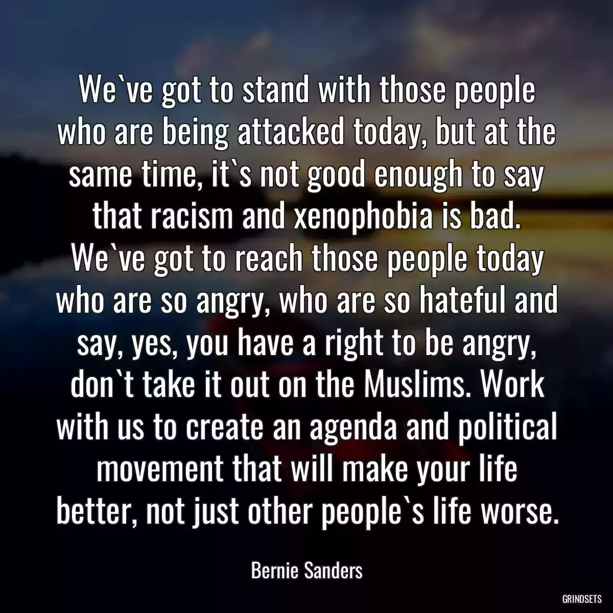 We`ve got to stand with those people who are being attacked today, but at the same time, it`s not good enough to say that racism and xenophobia is bad. We`ve got to reach those people today who are so angry, who are so hateful and say, yes, you have a right to be angry, don`t take it out on the Muslims. Work with us to create an agenda and political movement that will make your life better, not just other people`s life worse.