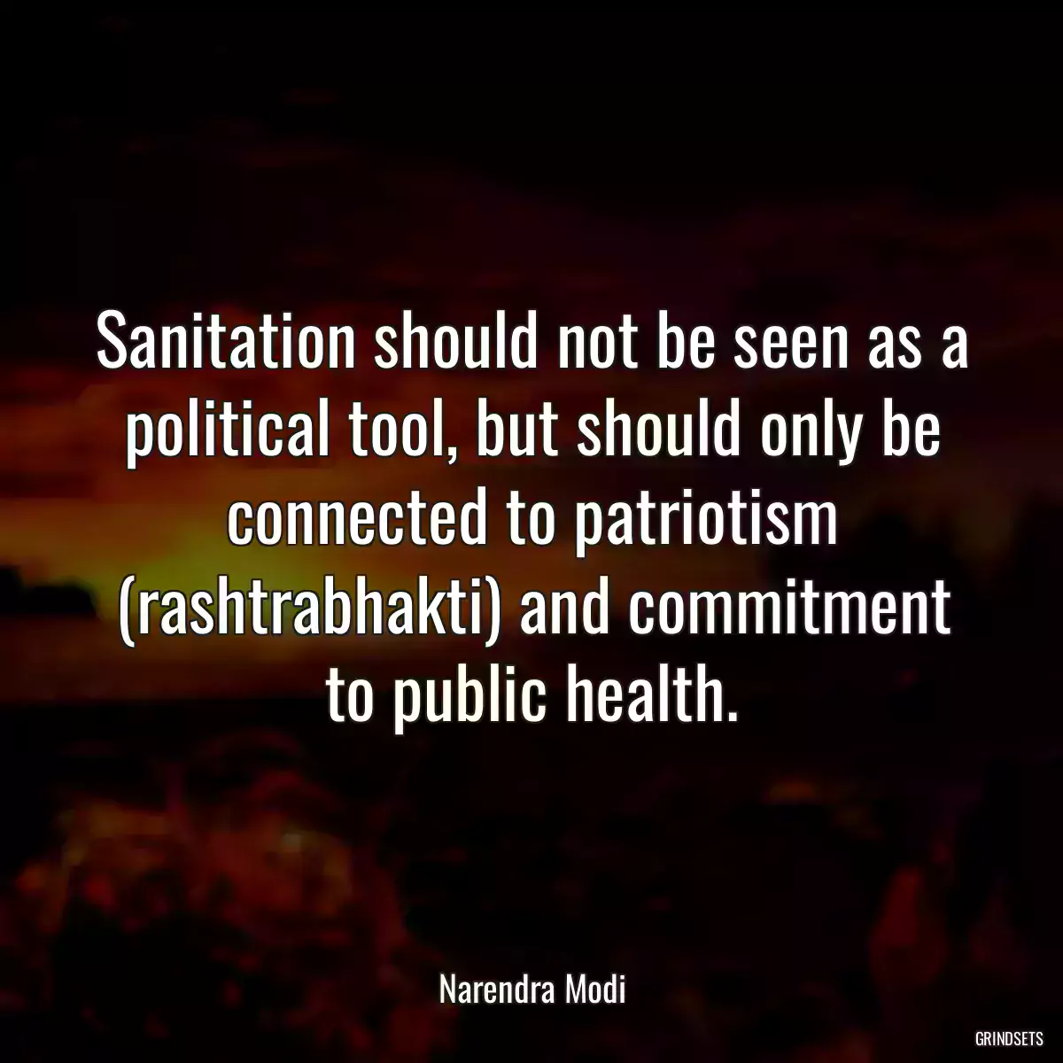 Sanitation should not be seen as a political tool, but should only be connected to patriotism (rashtrabhakti) and commitment to public health.