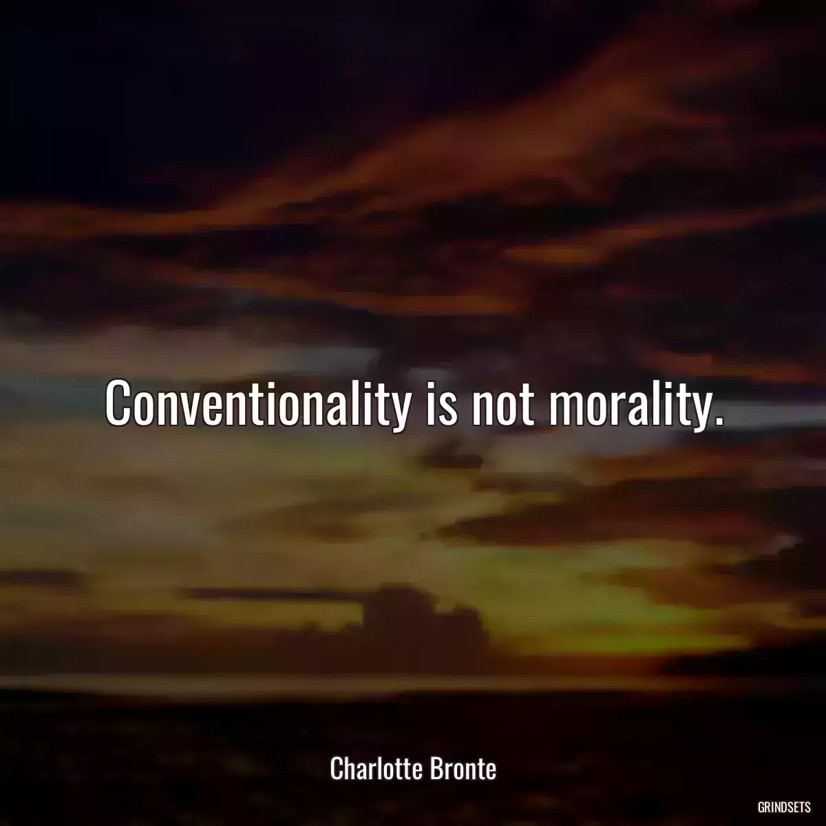 Conventionality is not morality.