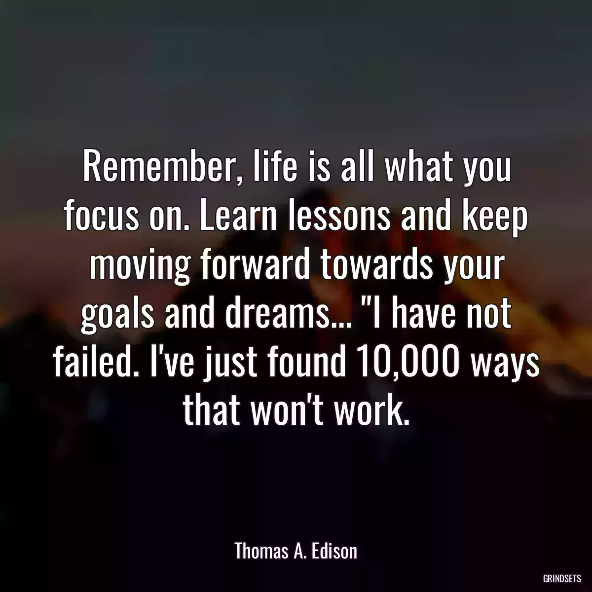 Remember, life is all what you focus on. Learn lessons and keep moving forward towards your goals and dreams... \