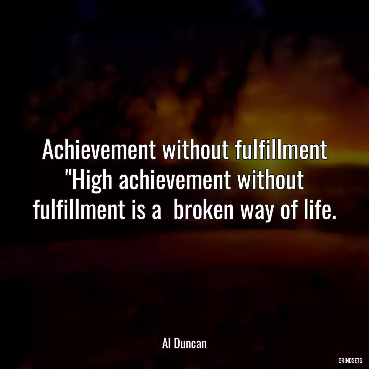 Achievement without fulfillment \