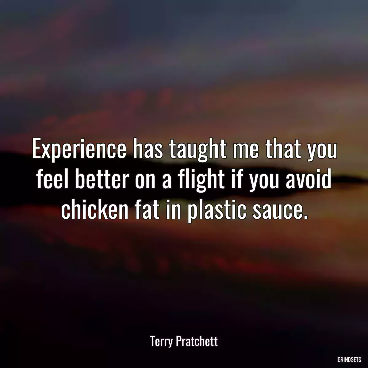 Experience has taught me that you feel better on a flight if you avoid chicken fat in plastic sauce.