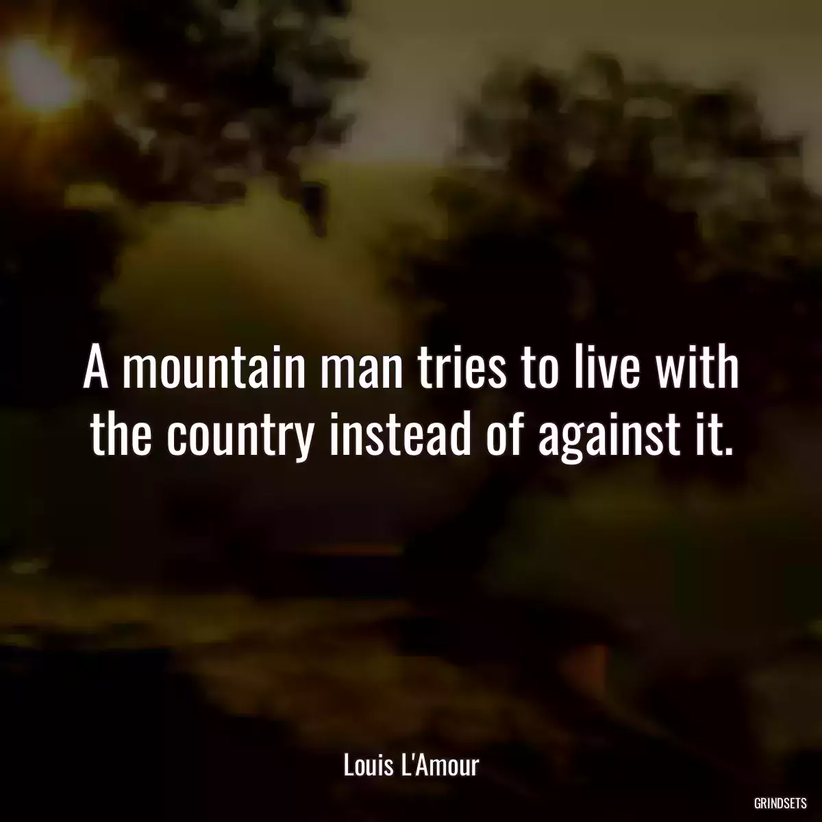 A mountain man tries to live with the country instead of against it.