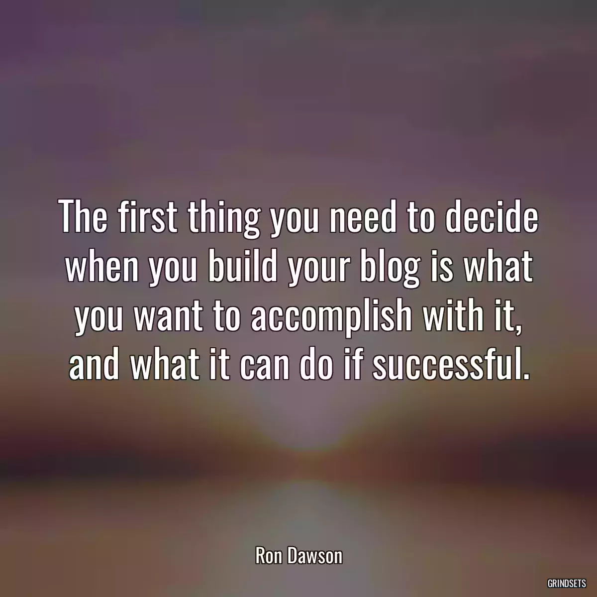 The first thing you need to decide when you build your blog is what you want to accomplish with it, and what it can do if successful.