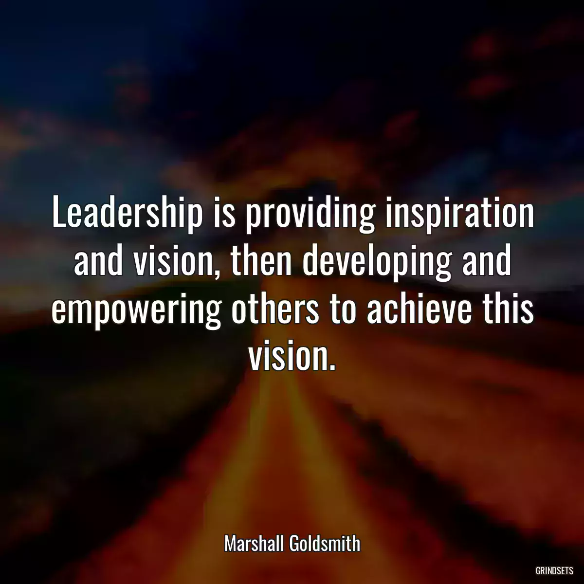 Leadership is providing inspiration and vision, then developing and empowering others to achieve this vision.