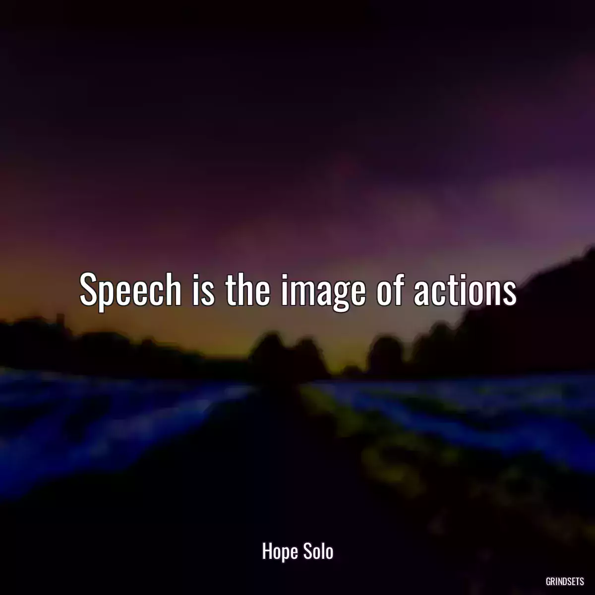 Speech is the image of actions