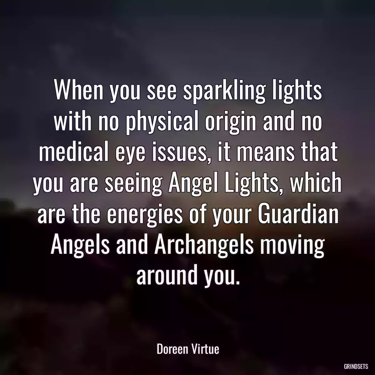 When you see sparkling lights with no physical origin and no medical eye issues, it means that you are seeing Angel Lights, which are the energies of your Guardian Angels and Archangels moving around you.