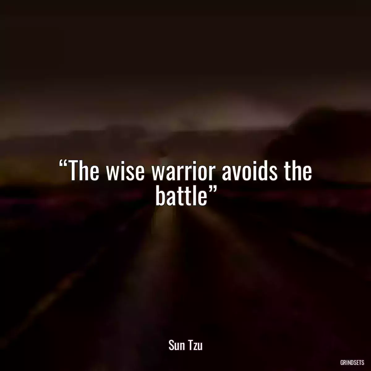 “The wise warrior avoids the battle”