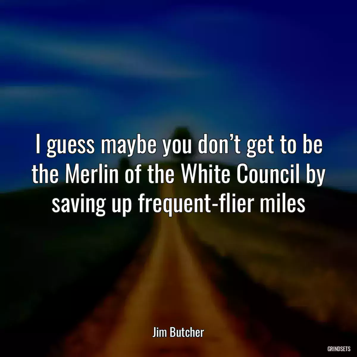 I guess maybe you don’t get to be the Merlin of the White Council by saving up frequent-flier miles