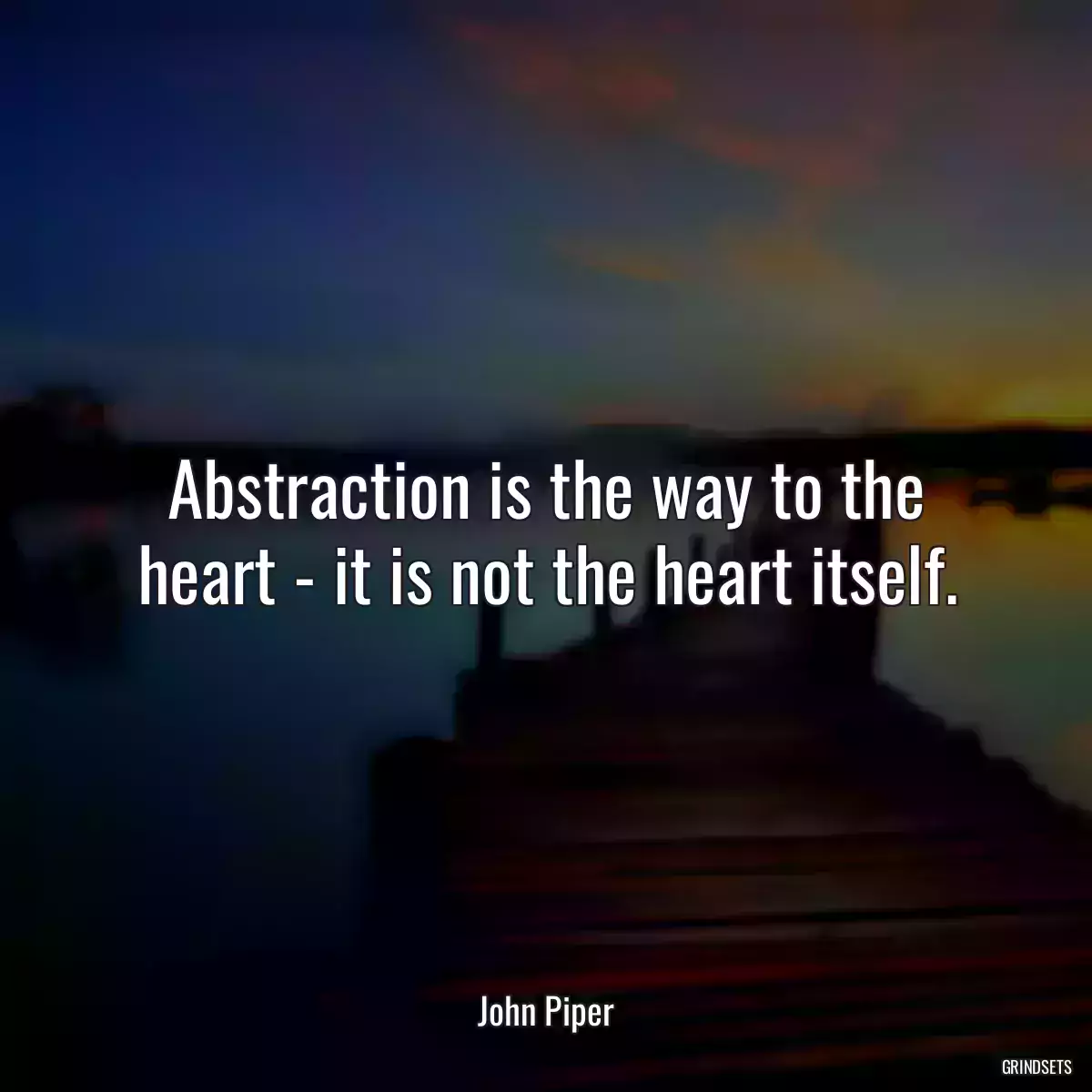 Abstraction is the way to the heart - it is not the heart itself.