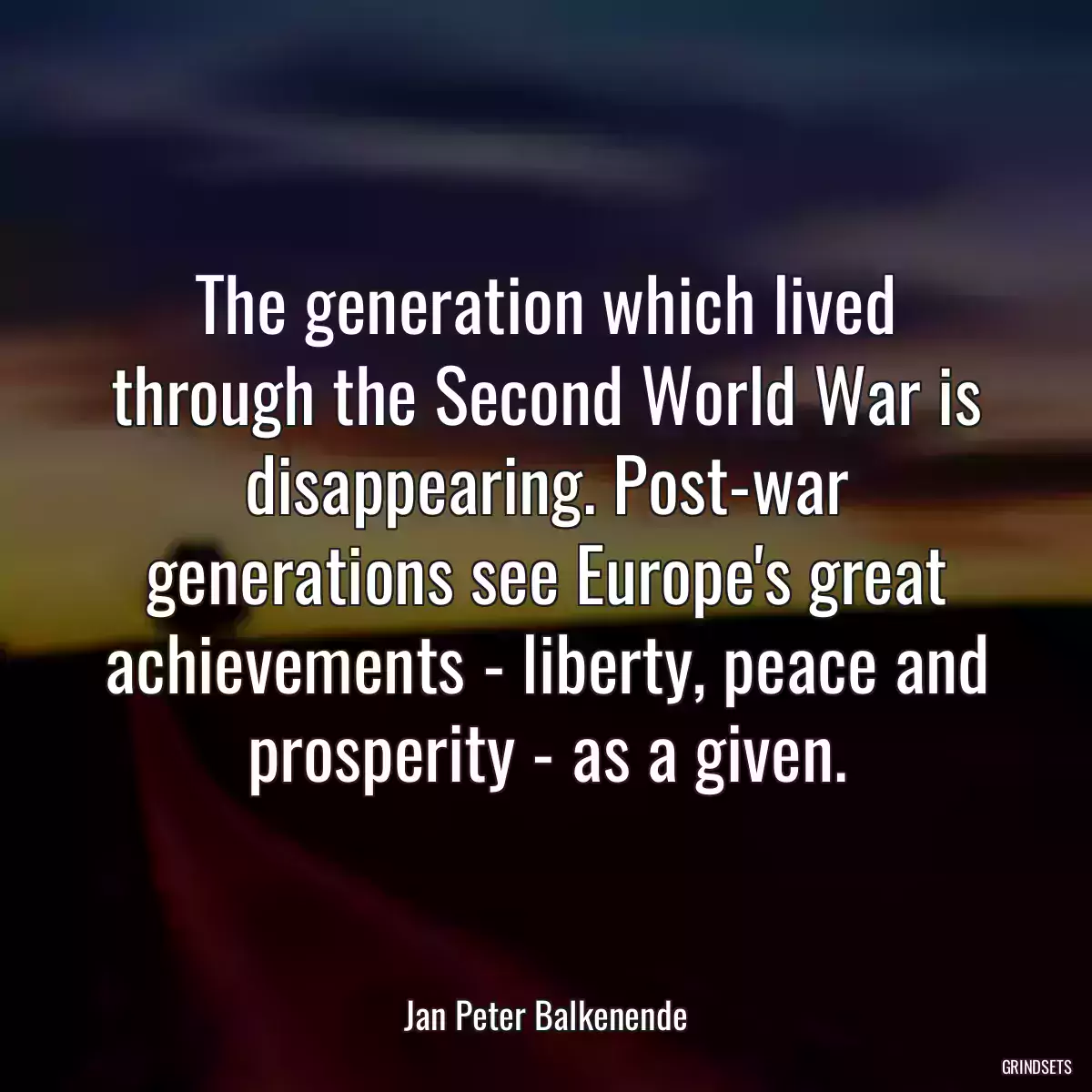 The generation which lived through the Second World War is disappearing. Post-war generations see Europe\'s great achievements - liberty, peace and prosperity - as a given.