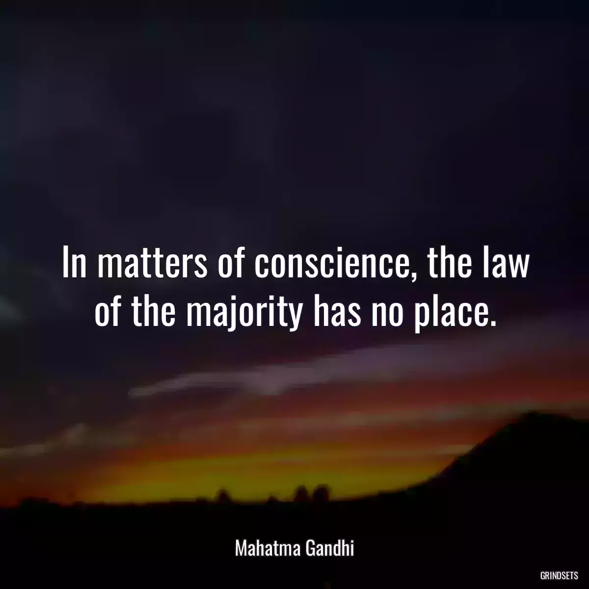 In matters of conscience, the law of the majority has no place.