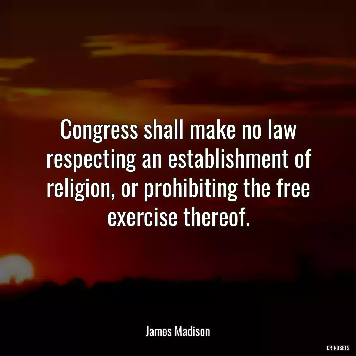 Congress shall make no law respecting an establishment of religion, or prohibiting the free exercise thereof.