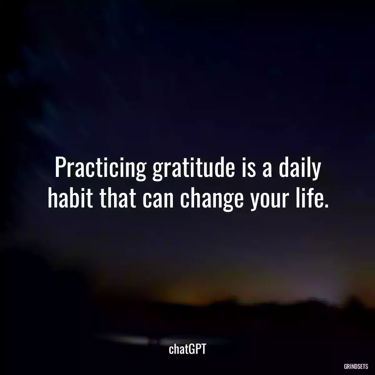 Practicing gratitude is a daily habit that can change your life.