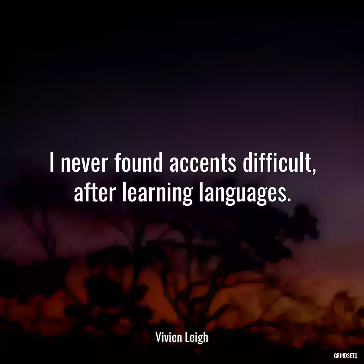 I never found accents difficult, after learning languages.