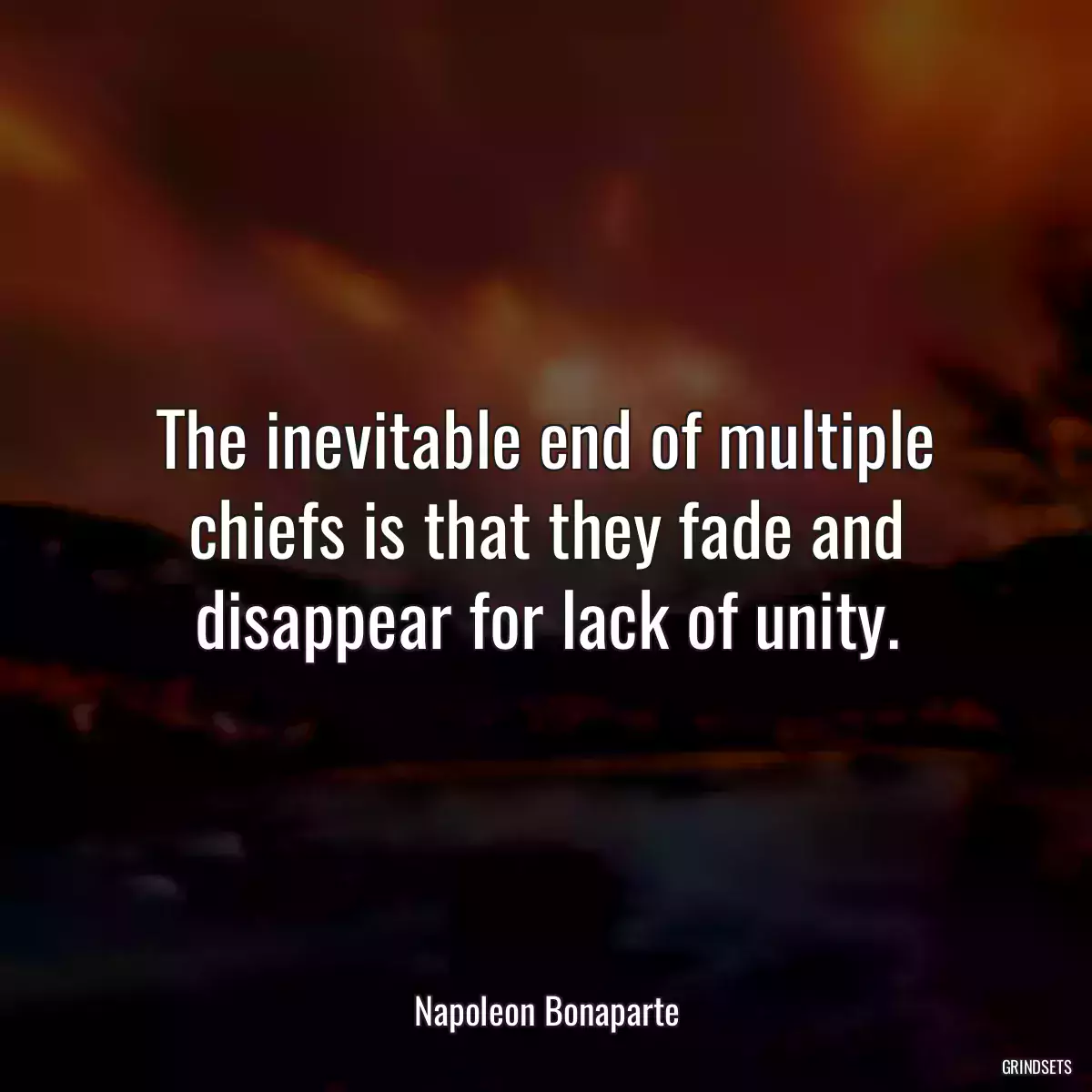 The inevitable end of multiple chiefs is that they fade and disappear for lack of unity.