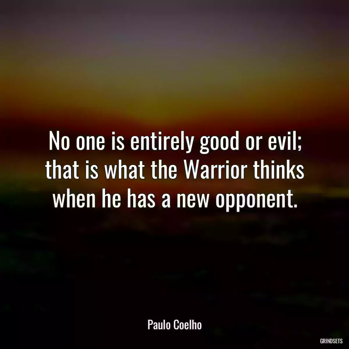 No one is entirely good or evil; that is what the Warrior thinks when he has a new opponent.