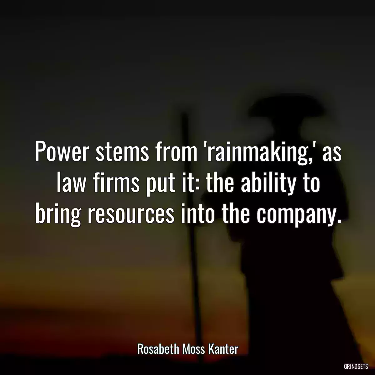 Power stems from \'rainmaking,\' as law firms put it: the ability to bring resources into the company.