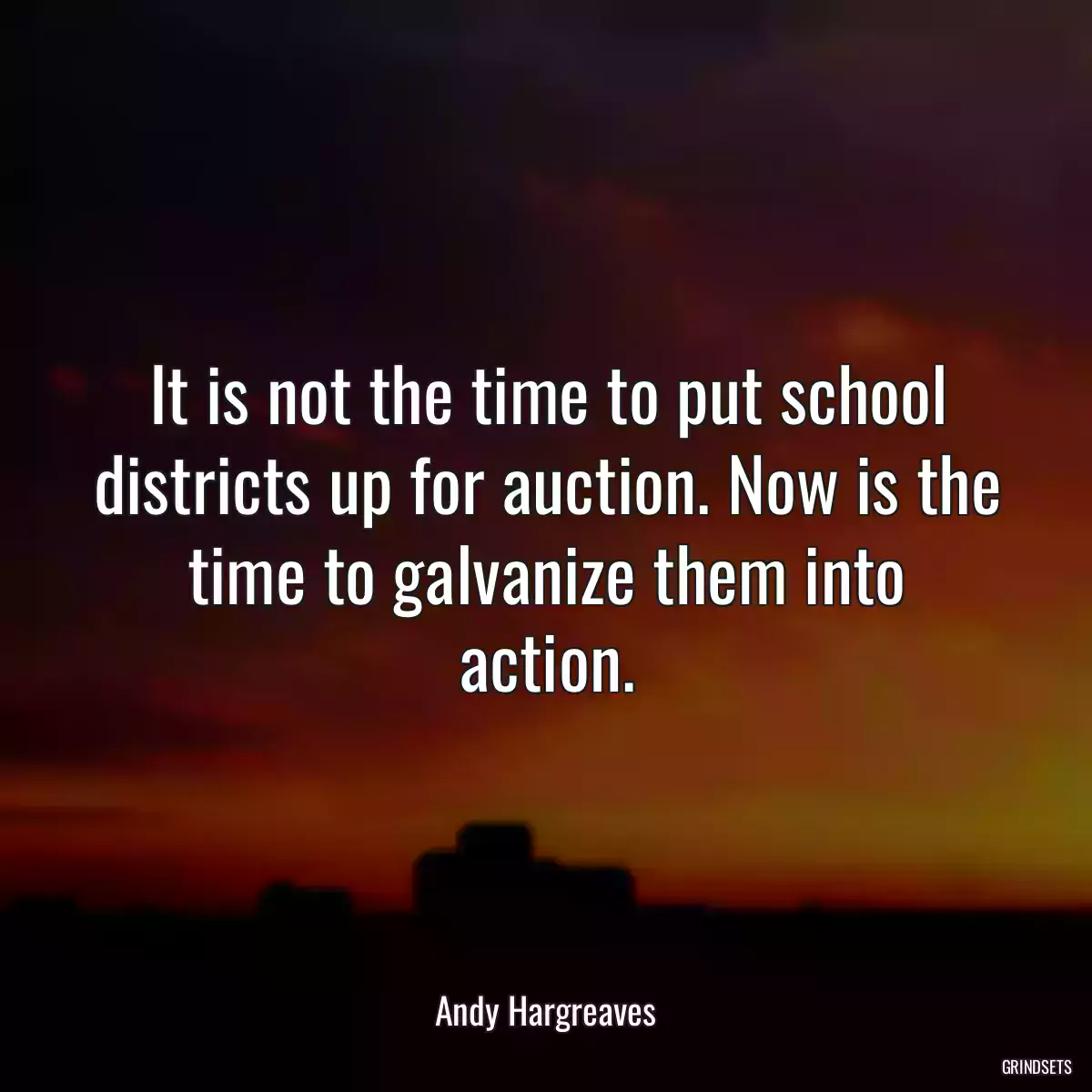 It is not the time to put school districts up for auction. Now is the time to galvanize them into action.