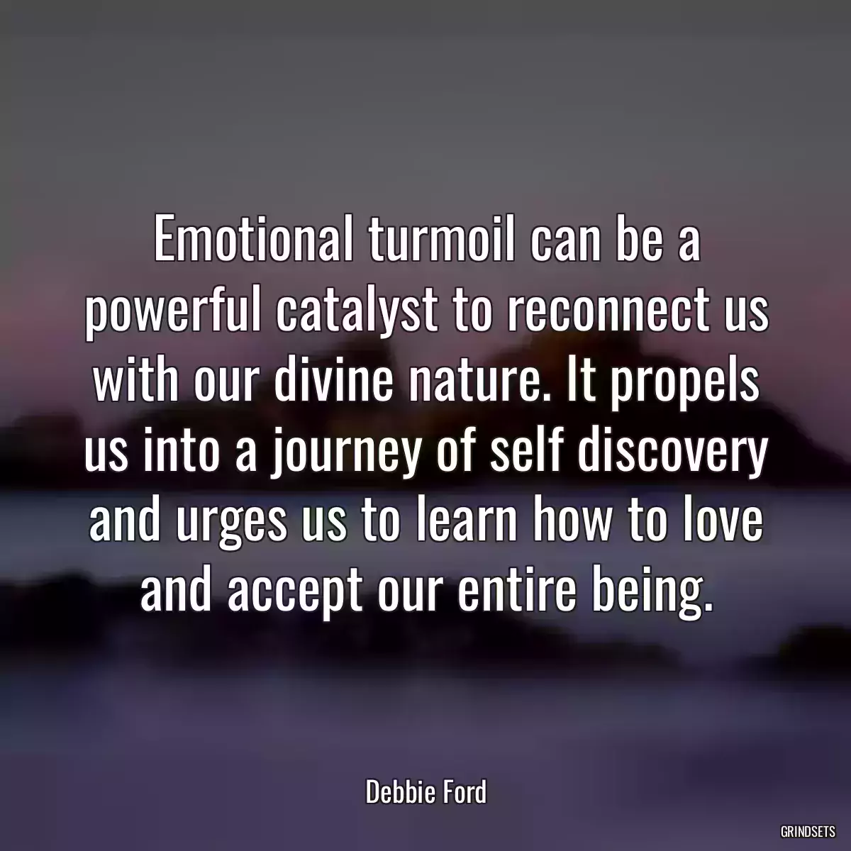 Emotional turmoil can be a powerful catalyst to reconnect us with our divine nature. It propels us into a journey of self discovery and urges us to learn how to love and accept our entire being.