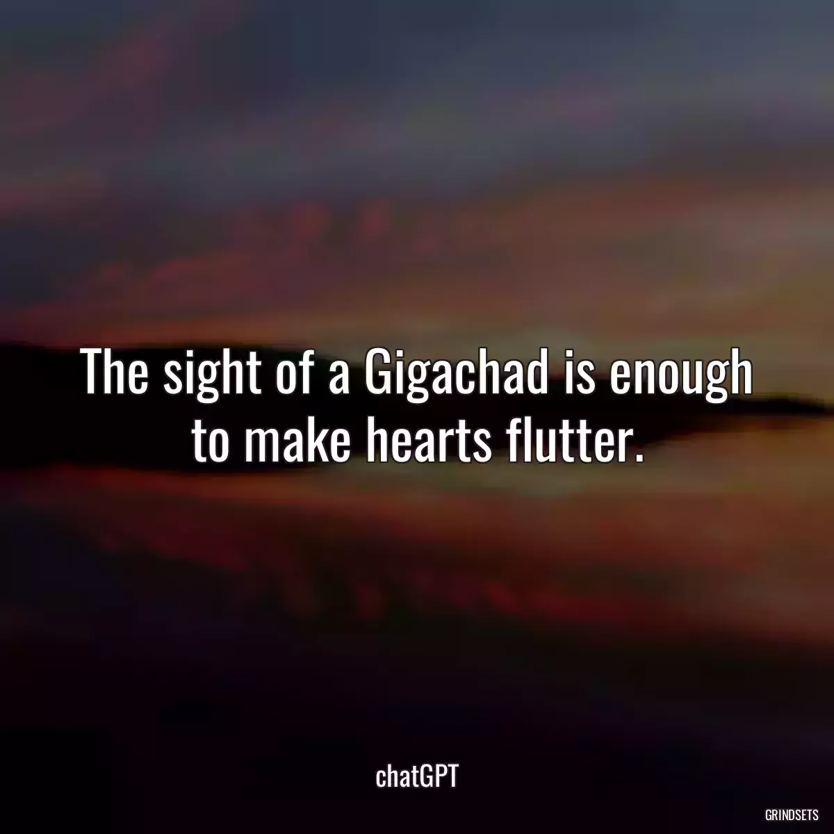 The sight of a Gigachad is enough to make hearts flutter.