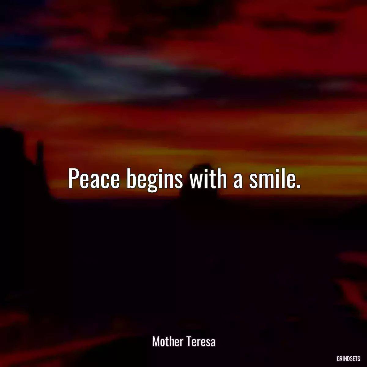 Peace begins with a smile.