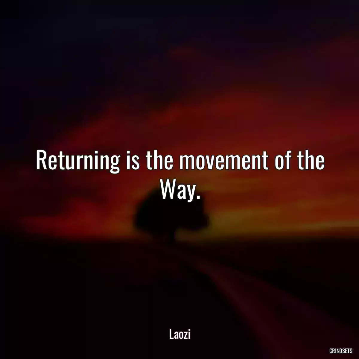 Returning is the movement of the Way.