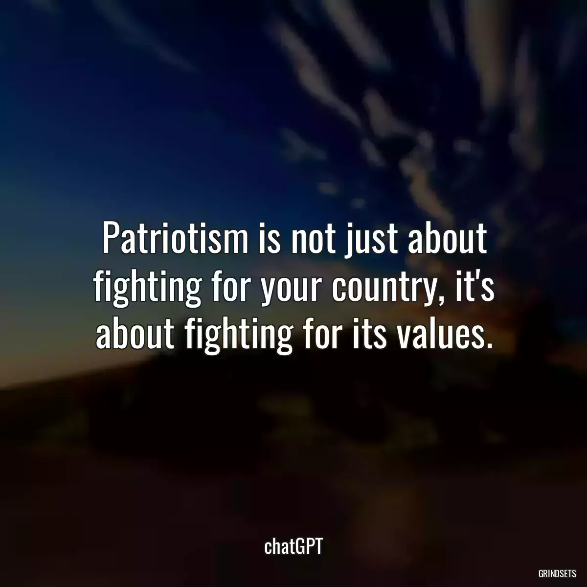 Patriotism is not just about fighting for your country, it\'s about fighting for its values.