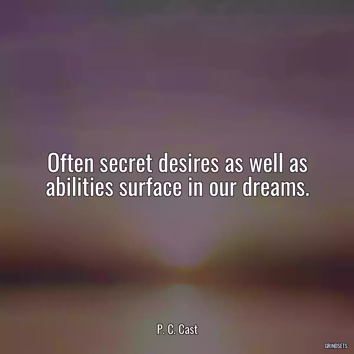 Often secret desires as well as abilities surface in our dreams.