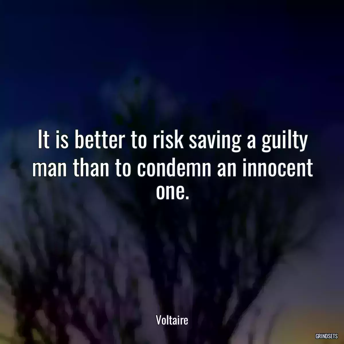 It is better to risk saving a guilty man than to condemn an innocent one.