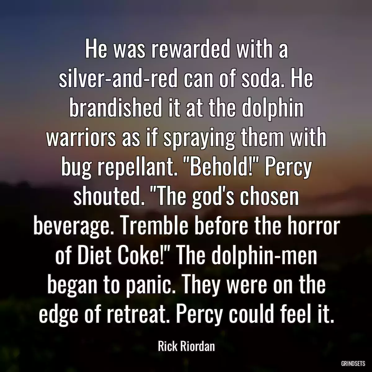 He was rewarded with a silver-and-red can of soda. He brandished it at the dolphin warriors as if spraying them with bug repellant. \