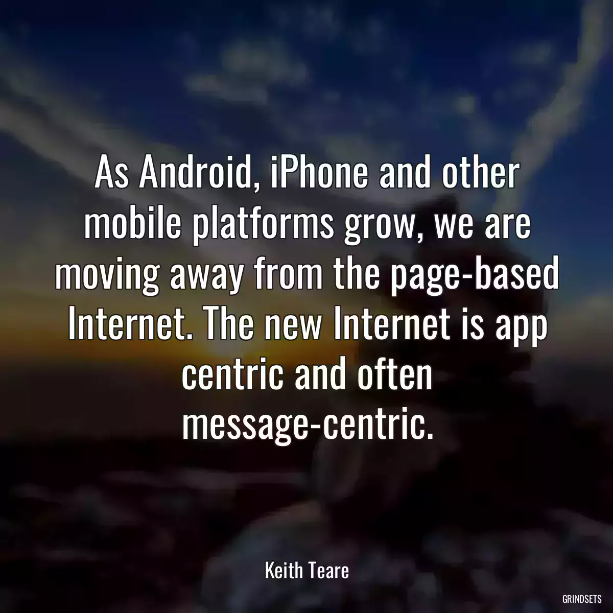 As Android, iPhone and other mobile platforms grow, we are moving away from the page-based Internet. The new Internet is app centric and often message-centric.