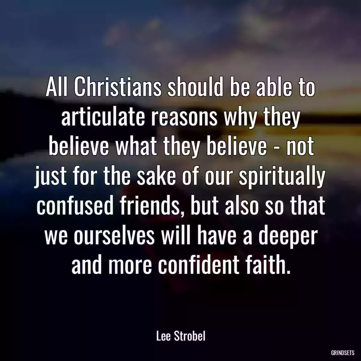 All Christians should be able to articulate reasons why they believe what they believe - not just for the sake of our spiritually confused friends, but also so that we ourselves will have a deeper and more confident faith.